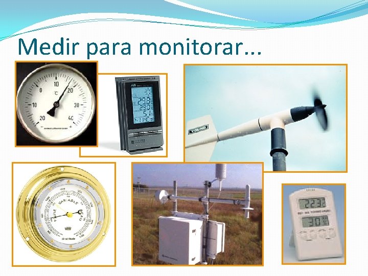 Medir para monitorar. . . Medir para monitorar. . .