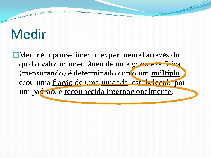 Medir �Medir é o procedimento experimental através do qual o valor momentâneo de uma Medir �Medir é o procedimento experimental através do qual o valor momentâneo de uma
