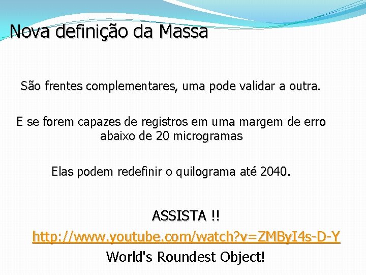Nova definição da Massa São frentes complementares, uma pode validar a outra. E se Nova definição da Massa São frentes complementares, uma pode validar a outra. E se