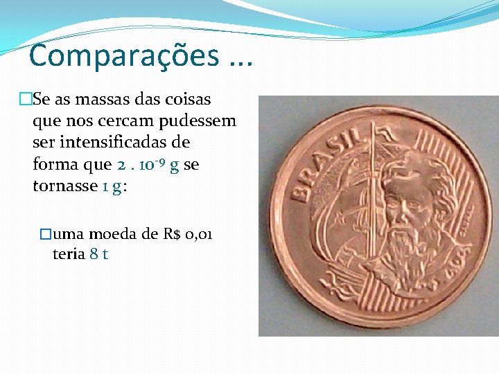 Comparações. . . �Se as massas das coisas que nos cercam pudessem ser intensificadas Comparações. . . �Se as massas das coisas que nos cercam pudessem ser intensificadas