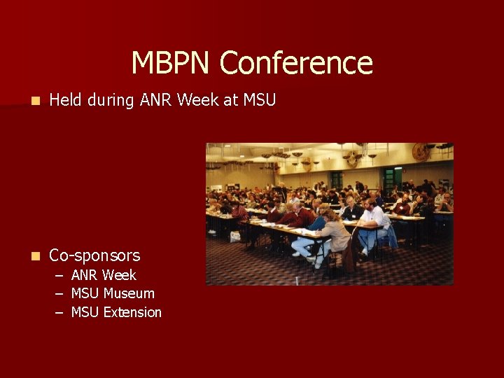 MBPN Conference n Held during ANR Week at MSU n Co-sponsors – – –