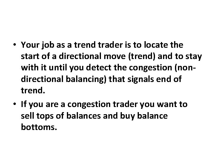  • Your job as a trend trader is to locate the start of