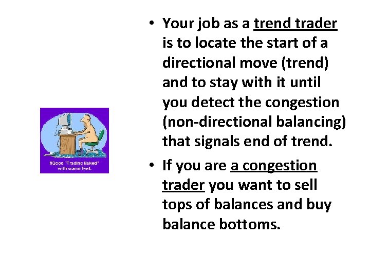  • Your job as a trend trader is to locate the start of