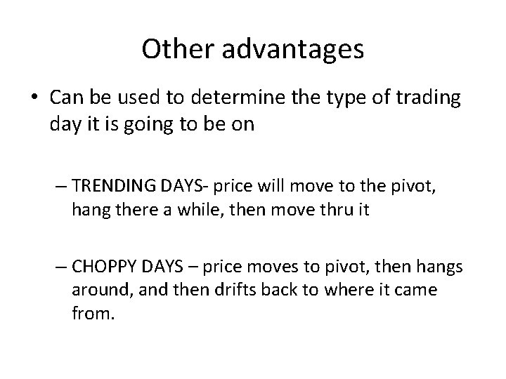 Other advantages • Can be used to determine the type of trading day it