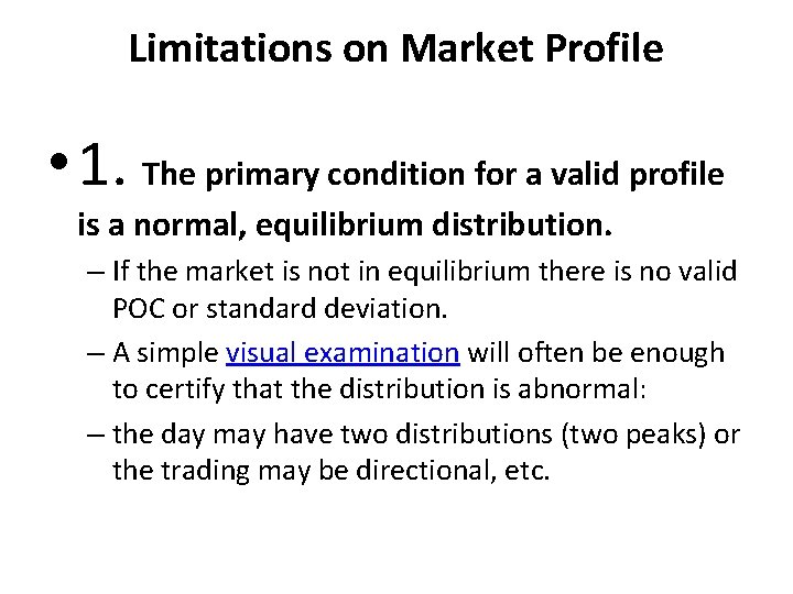Limitations on Market Profile • 1. The primary condition for a valid profile is