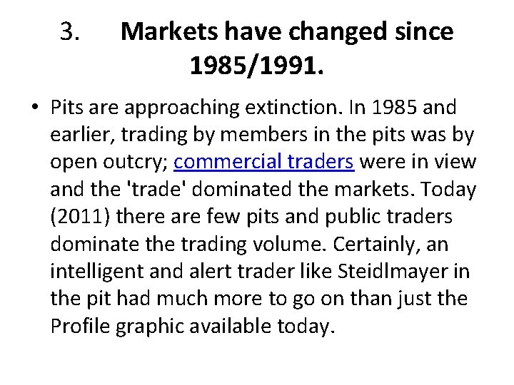 3. Markets have changed since 1985/1991. • Pits are approaching extinction. In 1985 and