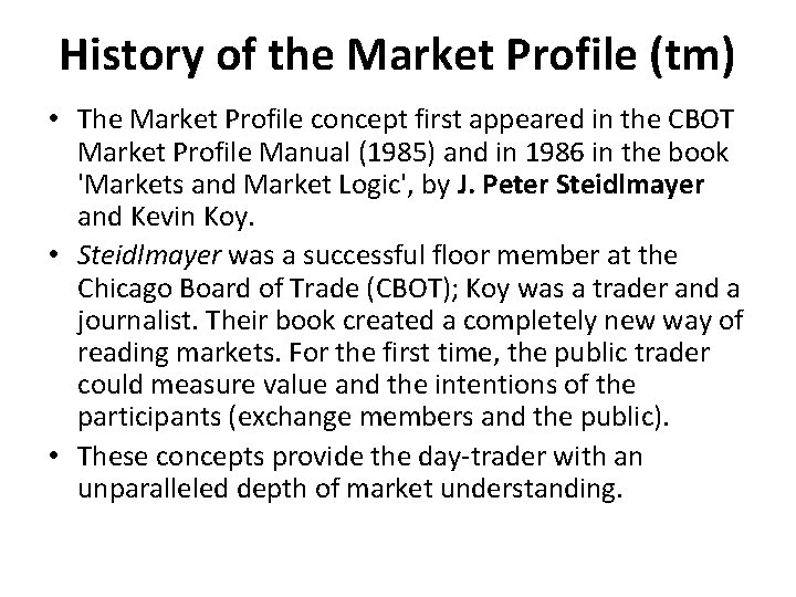History of the Market Profile (tm) • The Market Profile concept first appeared in