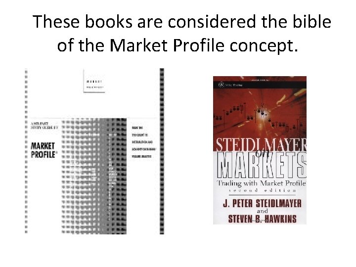 These books are considered the bible of the Market Profile concept. 
