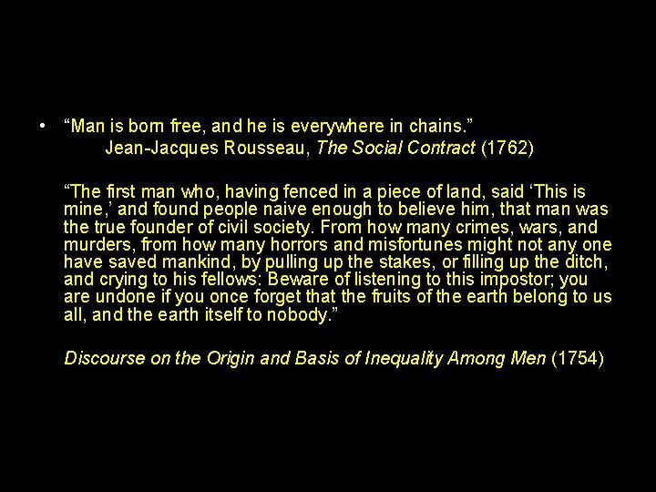  • “Man is born free, and he is everywhere in chains. ” Jean-Jacques