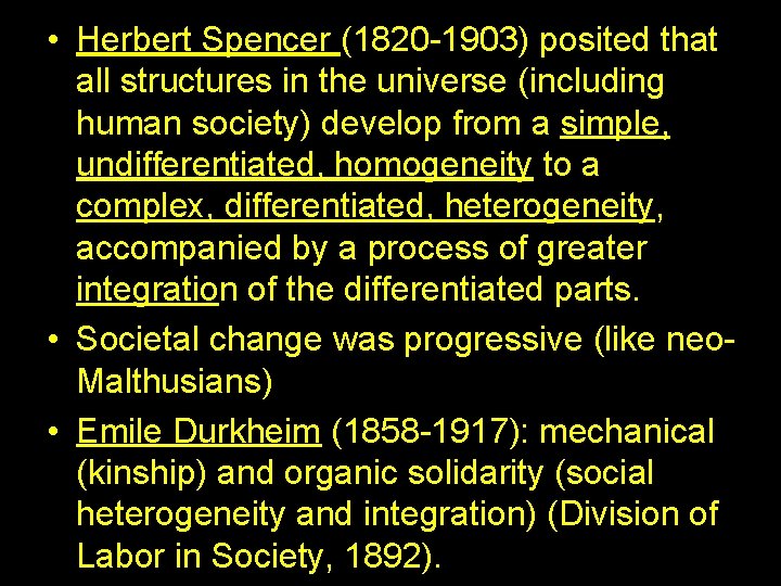  • Herbert Spencer (1820 -1903) posited that all structures in the universe (including