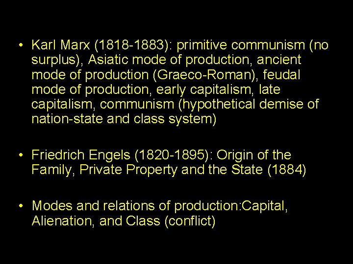 • Karl Marx (1818 -1883): primitive communism (no surplus), Asiatic mode of production,