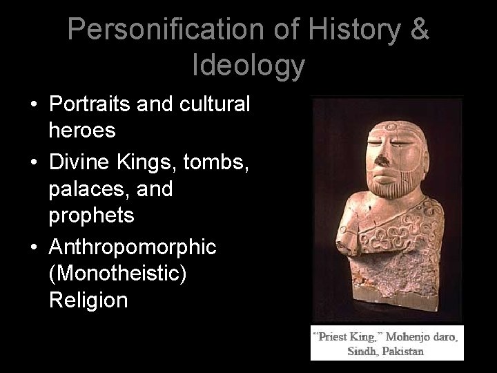 Personification of History & Ideology • Portraits and cultural heroes • Divine Kings, tombs,