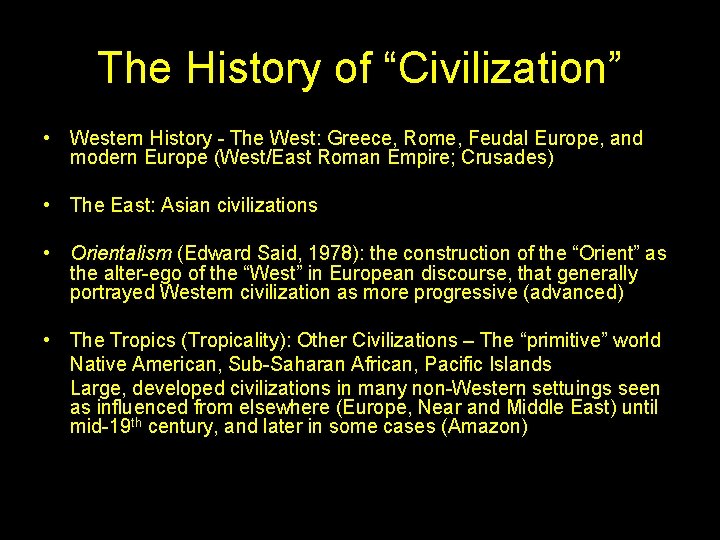 The History of “Civilization” • Western History - The West: Greece, Rome, Feudal Europe,