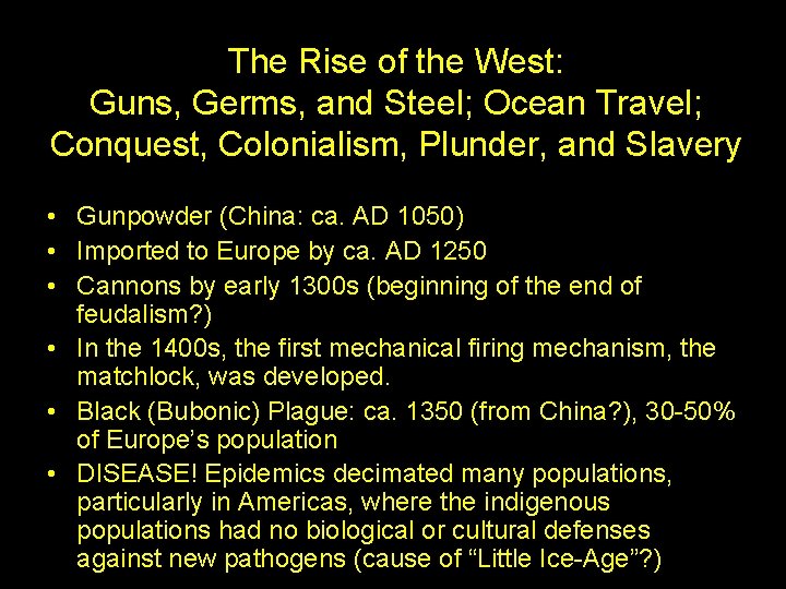 The Rise of the West: Guns, Germs, and Steel; Ocean Travel; Conquest, Colonialism, Plunder,