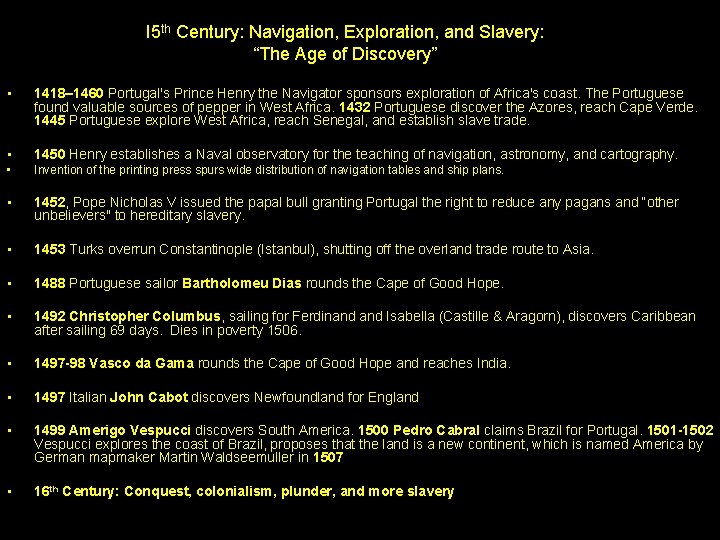 I 5 th Century: Navigation, Exploration, and Slavery: “The Age of Discovery” • 1418–
