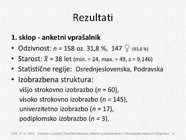 Rezultati • DBM, 18. 11. 2014 Univerza v Ljubljani, Filozofska fakulteta, Oddelek za bibliotekarstvo,