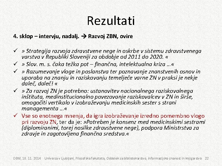 Rezultati 4. sklop – intervju, nadalj. Razvoj ZBN, ovire ü » Strategija razvoja zdravstvene