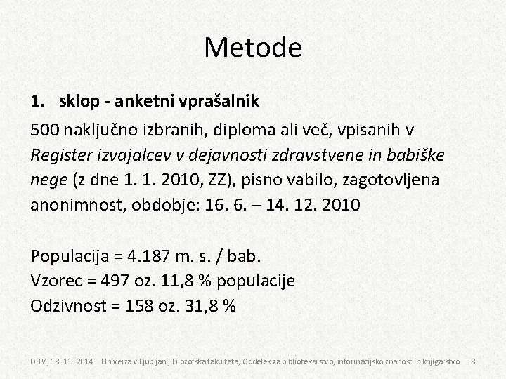 Metode 1. sklop - anketni vprašalnik 500 naključno izbranih, diploma ali več, vpisanih v