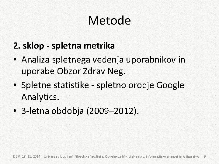 Metode 2. sklop - spletna metrika • Analiza spletnega vedenja uporabnikov in uporabe Obzor