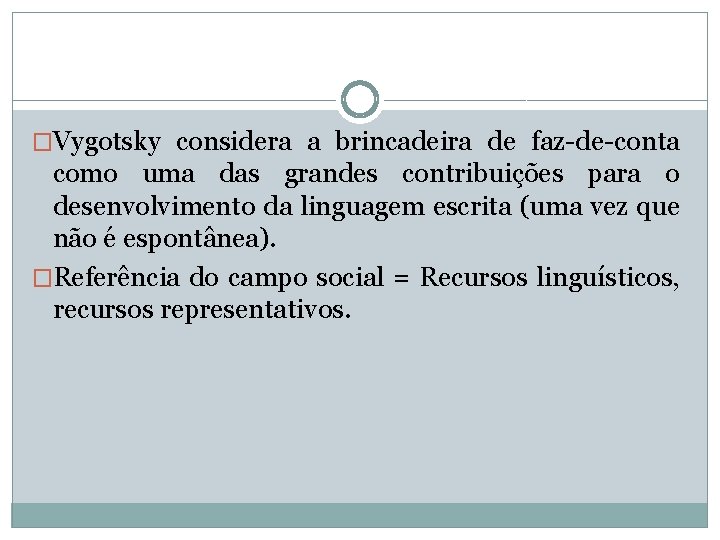 �Vygotsky considera a brincadeira de faz-de-conta como uma das grandes contribuições para o desenvolvimento