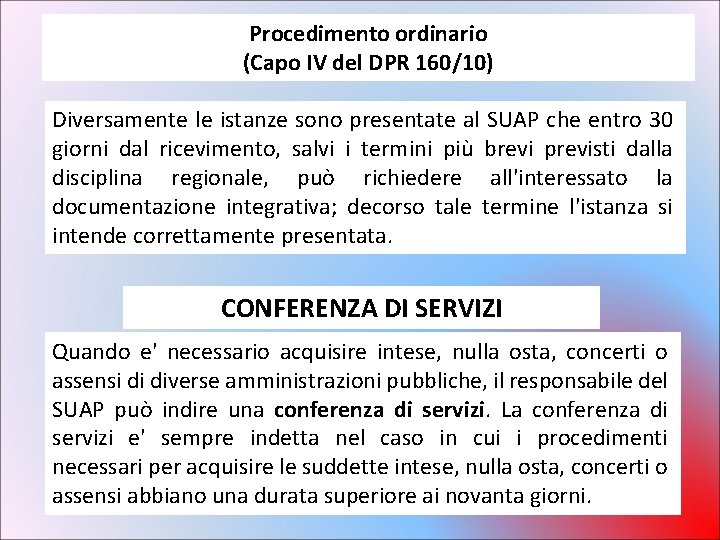 Procedimento ordinario (Capo IV del DPR 160/10) Diversamente le istanze sono presentate al SUAP Procedimento ordinario (Capo IV del DPR 160/10) Diversamente le istanze sono presentate al SUAP