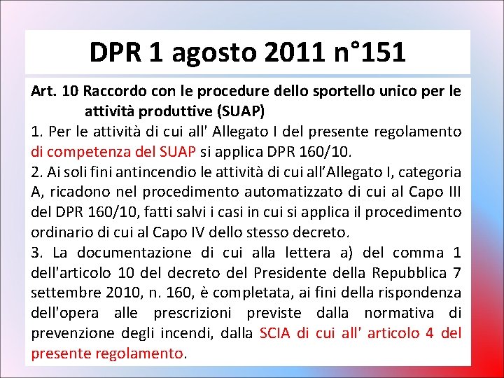 DPR 1 agosto 2011 n° 151 Art. 10 Raccordo con le procedure dello sportello DPR 1 agosto 2011 n° 151 Art. 10 Raccordo con le procedure dello sportello