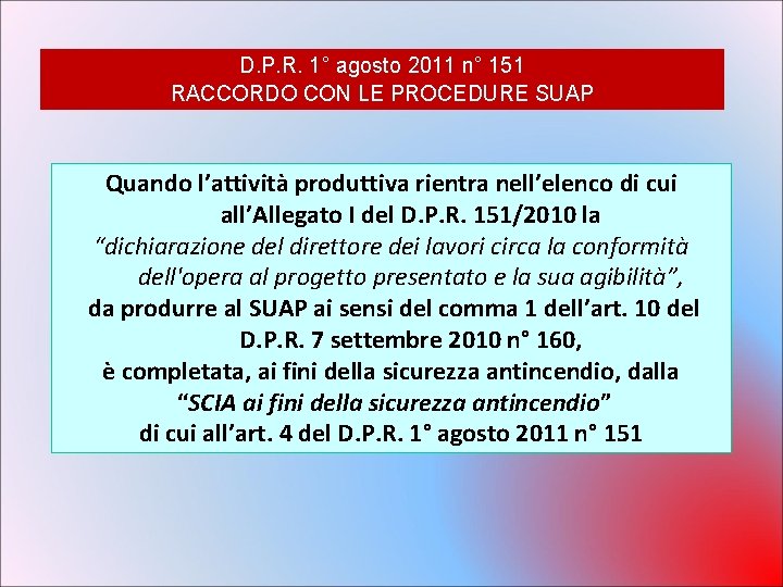 D. P. R. 1° agosto 2011 n° 151 RACCORDO CON LE PROCEDURE SUAP Quando