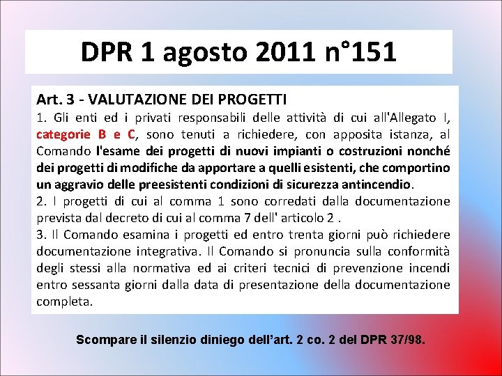DPR 1 agosto 2011 n° 151 Art. 3 - VALUTAZIONE DEI PROGETTI 1. Gli DPR 1 agosto 2011 n° 151 Art. 3 - VALUTAZIONE DEI PROGETTI 1. Gli