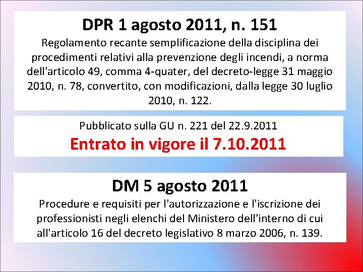 DPR 1 agosto 2011, n. 151 Regolamento recante semplificazione della disciplina dei procedimenti relativi DPR 1 agosto 2011, n. 151 Regolamento recante semplificazione della disciplina dei procedimenti relativi