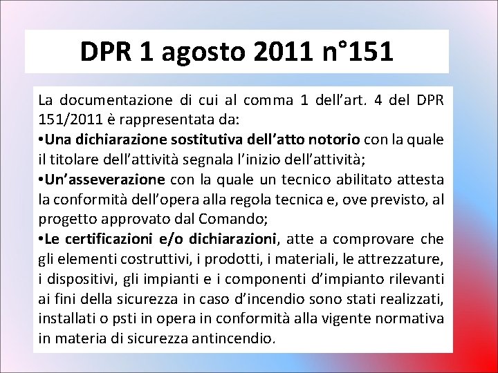 DPR 1 agosto 2011 n° 151 La documentazione di cui al comma 1 dell’art. DPR 1 agosto 2011 n° 151 La documentazione di cui al comma 1 dell’art.