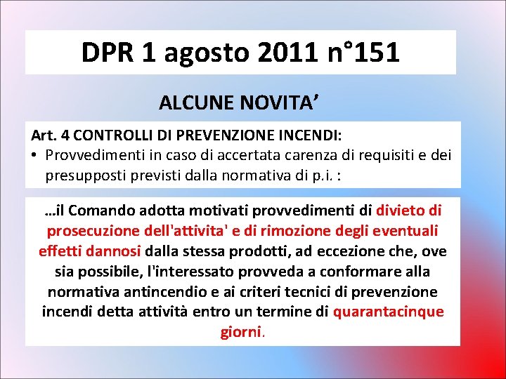 DPR 1 agosto 2011 n° 151 ALCUNE NOVITA’ Art. 4 CONTROLLI DI PREVENZIONE INCENDI: