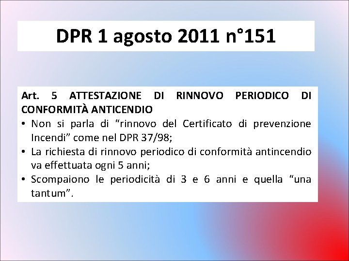 DPR 1 agosto 2011 n° 151 Art. 5 ATTESTAZIONE DI RINNOVO PERIODICO DI CONFORMITÀ