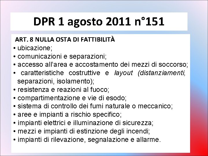 DPR 1 agosto 2011 n° 151 ART. 8 NULLA OSTA DI FATTIBILITÀ • ubicazione;