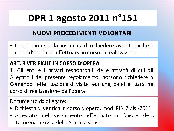 DPR 1 agosto 2011 n° 151 NUOVI PROCEDIMENTI VOLONTARI • Introduzione della possibilità di DPR 1 agosto 2011 n° 151 NUOVI PROCEDIMENTI VOLONTARI • Introduzione della possibilità di