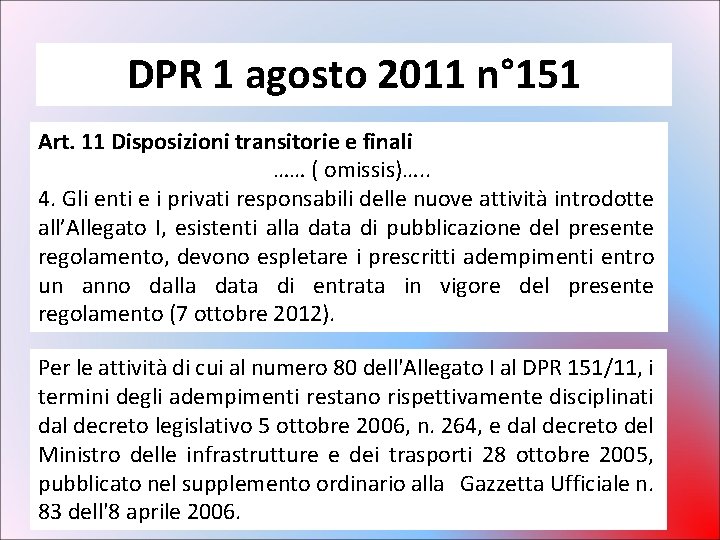 DPR 1 agosto 2011 n° 151 Art. 11 Disposizioni transitorie e finali …… (