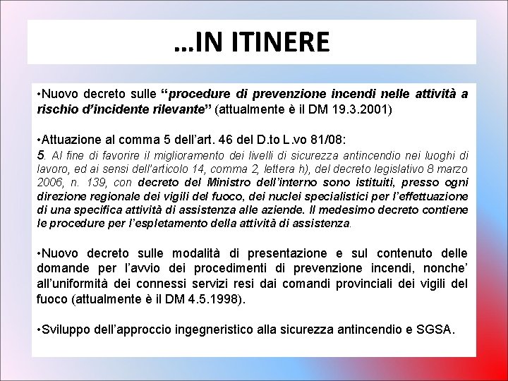 …IN ITINERE • Nuovo decreto sulle “procedure di prevenzione incendi nelle attività a rischio