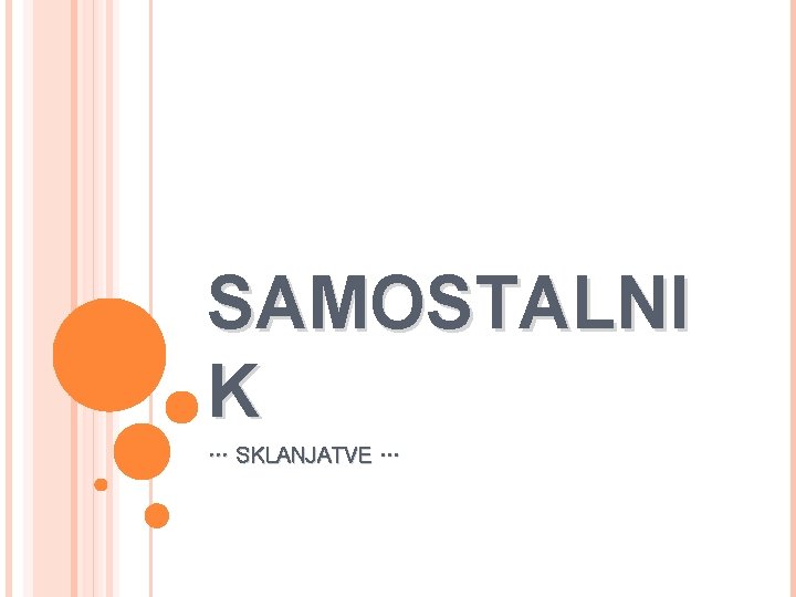 SAMOSTALNI K … SKLANJATVE … 