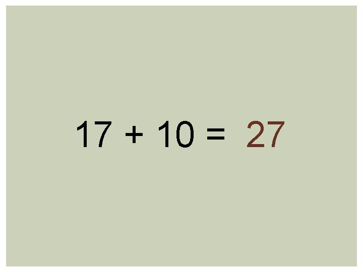 17 + 10 = 27 