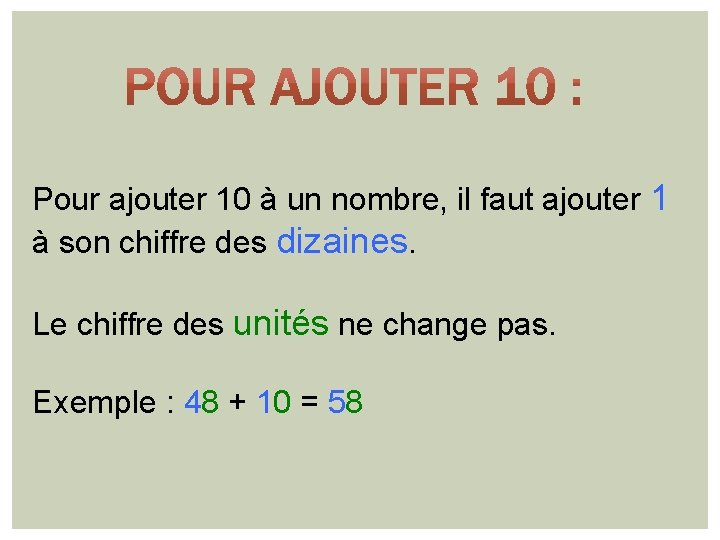 Pour ajouter 10 à un nombre, il faut ajouter 1 à son chiffre des