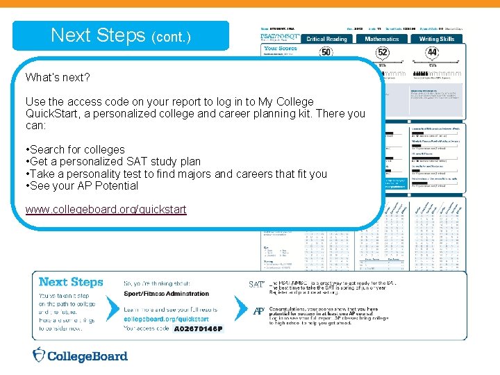  Next Steps (cont. ) What’s next? Use the access code on your report