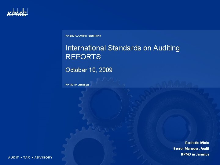 PAB/ICAJ JOINT SEMINAR International Standards on Auditing REPORTS October 10, 2009 KPMG in Jamaica