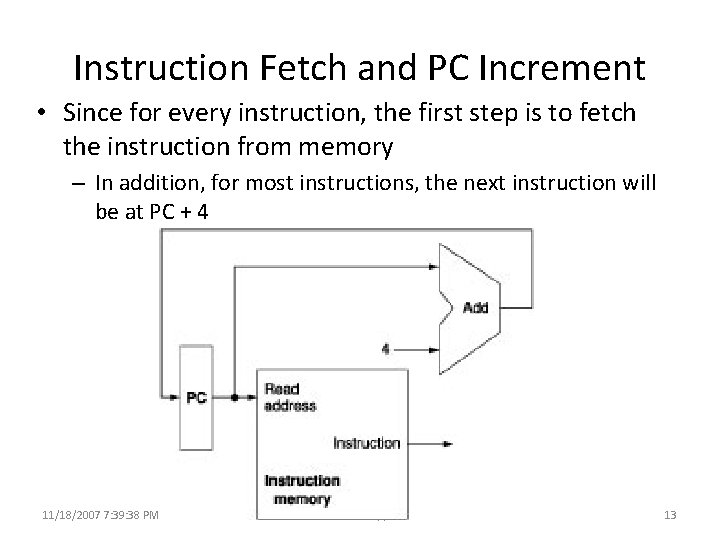 Instruction Fetch and PC Increment • Since for every instruction, the first step is