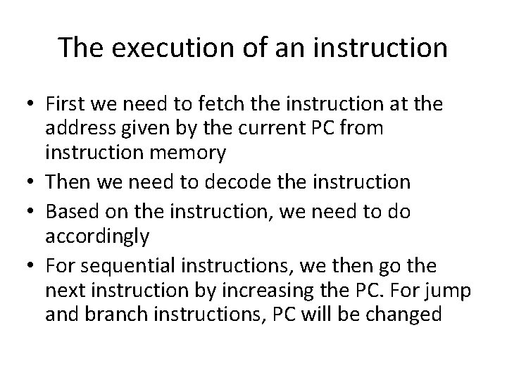 The execution of an instruction • First we need to fetch the instruction at