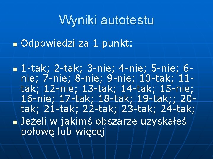 Wyniki autotestu n n n Odpowiedzi za 1 punkt: 1 -tak; 2 -tak; 3