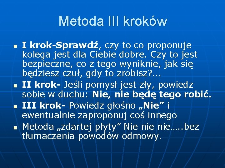 Metoda III kroków n n I krok-Sprawdź, czy to co proponuje kolega jest dla