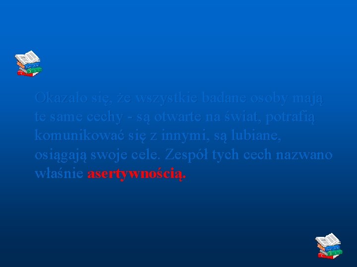  Okazało się, że wszystkie badane osoby mają te same cechy - są otwarte