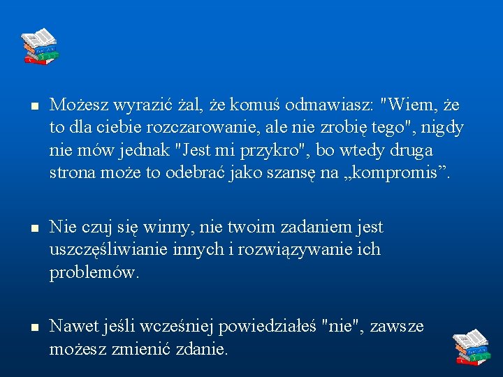 n n n Możesz wyrazić żal, że komuś odmawiasz: "Wiem, że to dla ciebie