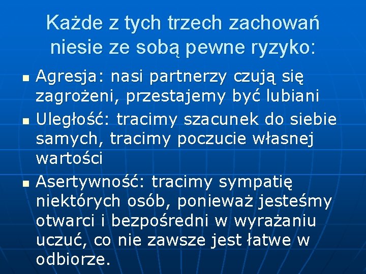 Każde z tych trzech zachowań niesie ze sobą pewne ryzyko: n n n Agresja: