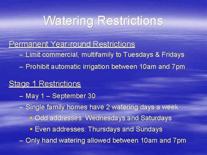 Watering Restrictions Permanent Year-round Restrictions – Limit commercial, multifamily to Tuesdays & Fridays –