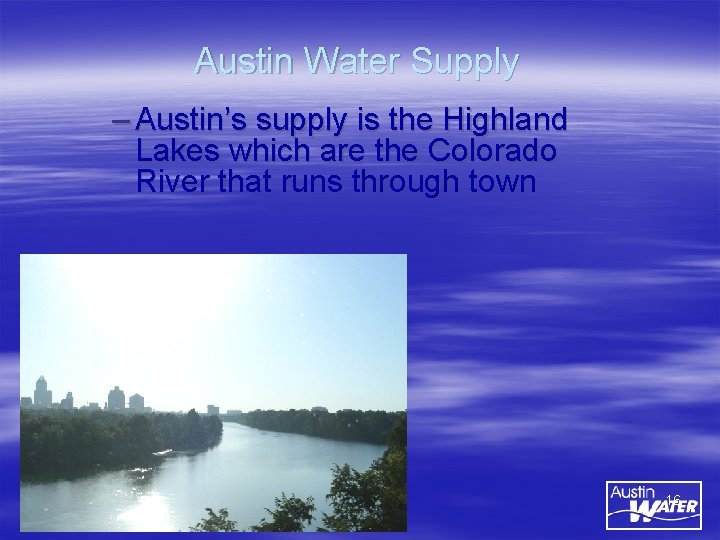 Austin Water Supply – Austin’s supply is the Highland Lakes which are the Colorado